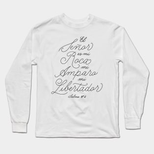 El Señor es mi roca, mi amparo y mi libertador. Salmo 18:2 - White Background Long Sleeve T-Shirt